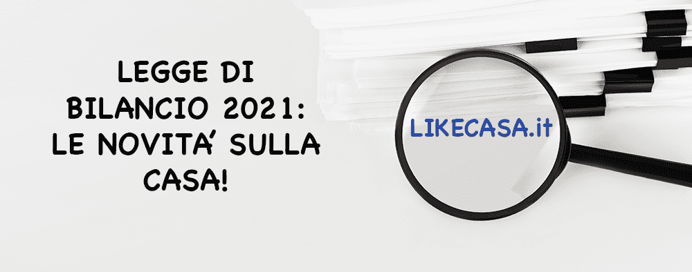 Legge di Bilancio 2021 Tutte le Novità e le Proroghe sulla Casa