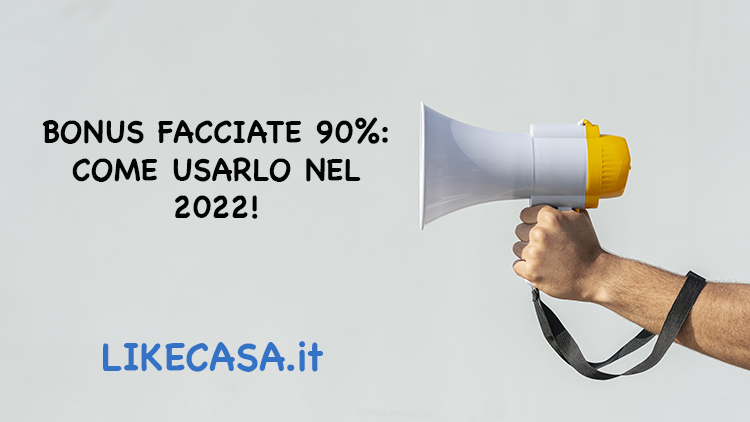 Bonus Facciate Al 90%: Come Usarlo Nel 2022! Ultime Novità!