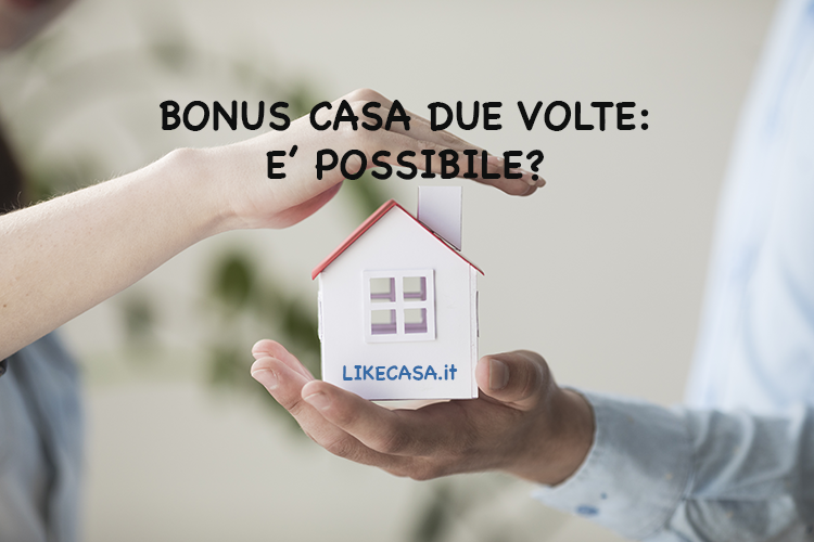 Bonus Prima Casa: Quando Può Essere Usato Due Volte!